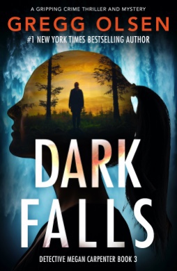DARK FALLS. GREGG&nbsp;OLSEN