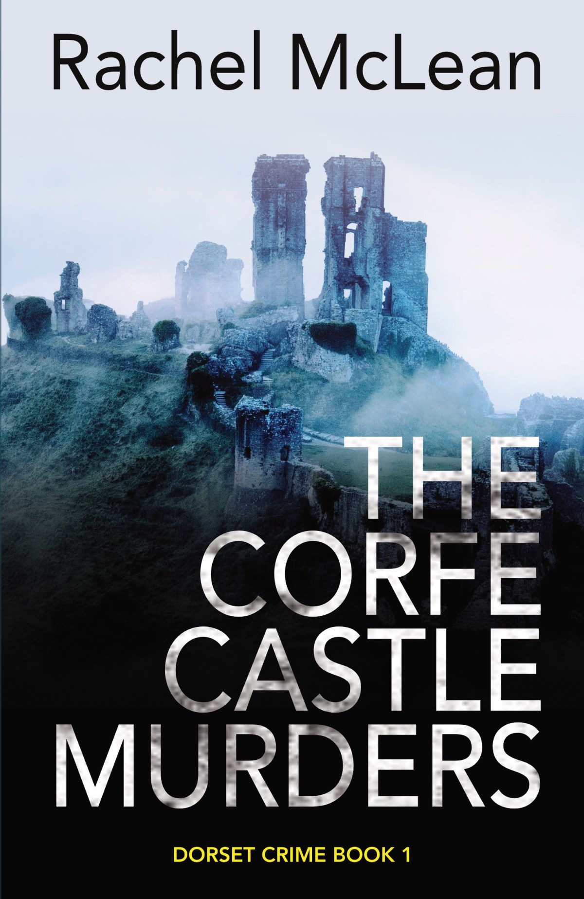 The Corfe Castle Murders. Rachel&nbsp;McLean